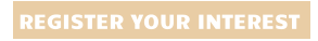 REGISTER YOUR INTEREST